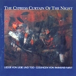 Cover: THE CYPRESS CURTAIN OF THE NIGHT Lieder von Liebe und Tod